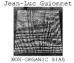 jean-luc guionnet - non-organic bias jean-luc guionnet - non-organic bias
