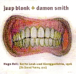 jaap blonk + damon smith - hugo ball: sechs laut-und klanggedichte, 1916 jaap blonk + damon smith - hugo ball: sechs laut-und klanggedichte, 1916
