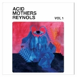 acid mothers reynols - vol.1 acid mothers reynols - vol.1