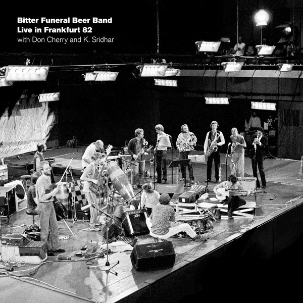 Bitter Funeral Beer Band with Don Cherry and K. Sridhar - Live in Frankfurt 82 Bitter Funeral Beer Band with Don Cherry and K. Sridhar - Live in Frankfurt 82