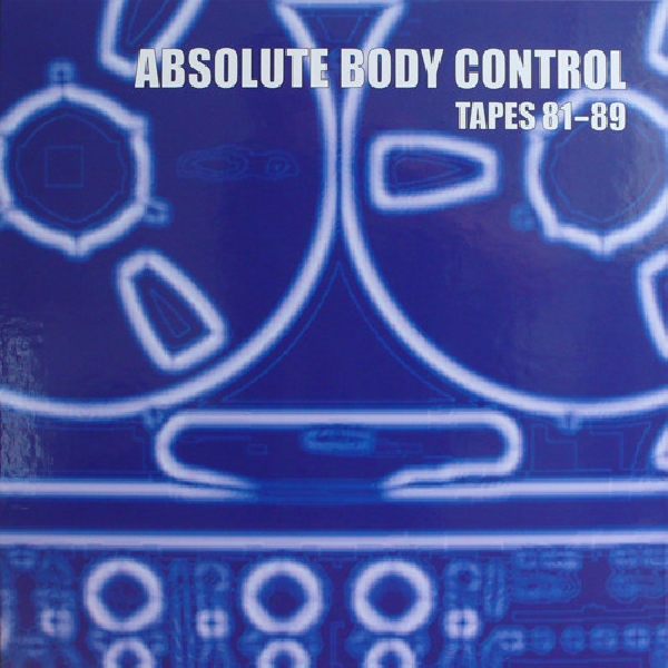 Absolute Body Control - Tapes 1981-89 Absolute Body Control - Tapes 1981-89