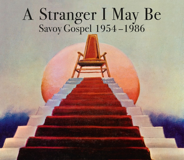 v/a - a stranger i may be (savoy gospel 1954 - 1986) v/a - a stranger i may be (savoy gospel 1954 - 1986)