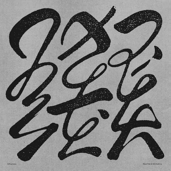 Mark Fell & Will Guthrie - Diffractions Mark Fell & Will Guthrie - Diffractions