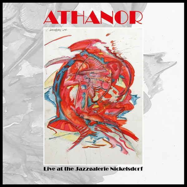Athanor - Live At The Jazzgalerie Nickelsdorf 1978 Athanor - Live At The Jazzgalerie Nickelsdorf 1978