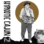 v/a - hypnotic cajun & obscure zydeco vol.2 (record store day 2015 release) v/a - hypnotic cajun & obscure zydeco vol.2 (record store day 2015 release)