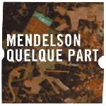 mendelson - quelque part mendelson - quelque part