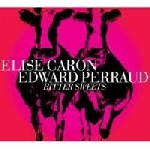 elise caron - edward perraud - bitter sweets elise caron - edward perraud - bitter sweets