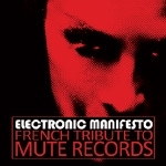 electronic manifesto - french tribute to mute records electronic manifesto - french tribute to mute records
