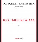 evan parker - matthew shipp - rex, wrecks & xxx evan parker - matthew shipp - rex, wrecks & xxx