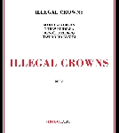 mary halvorson - tomas fujiwara - benoît delbecq - taylor ho bynum - illegal crowns mary halvorson - tomas fujiwara - benoît delbecq - taylor ho bynum - illegal crowns