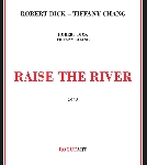 robert dick - tiffany chang - raise the river robert dick - tiffany chang - raise the river