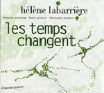 helene labarriere - les temps changent helene labarriere - les temps changent