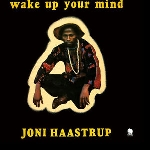 joni haastrup - wake up your mind joni haastrup - wake up your mind
