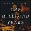 and also the trees - the millpond years and also the trees - the millpond years