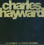 charles hayward - a tribute to mark rothko charles hayward - a tribute to mark rothko
