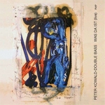 peter kowald - was da ist (live) peter kowald - was da ist (live)