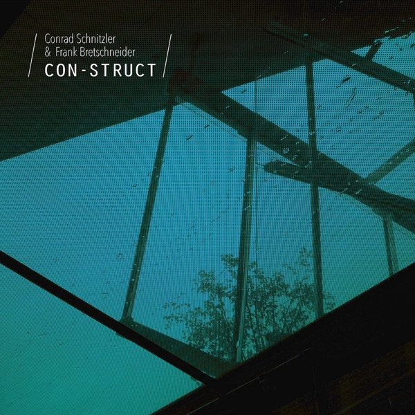 Conrad Schnitzler & Frank Bretschneider - Con-Struct Conrad Schnitzler & Frank Bretschneider - Con-Struct