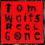tom waits - real gone tom waits - real gone
