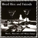 boyd rice and friends - music, martinis and misanthropy boyd rice and friends - music, martinis and misanthropy