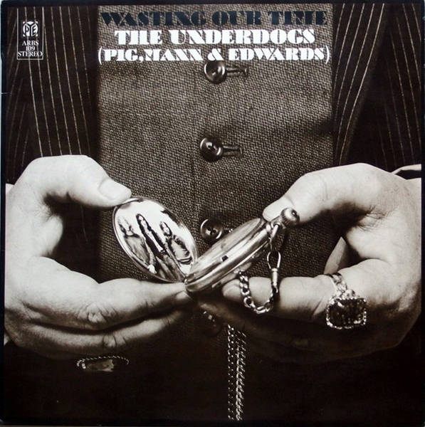 the underdogs (pig, mann & edwards) - wasting our time the underdogs (pig, mann & edwards) - wasting our time
