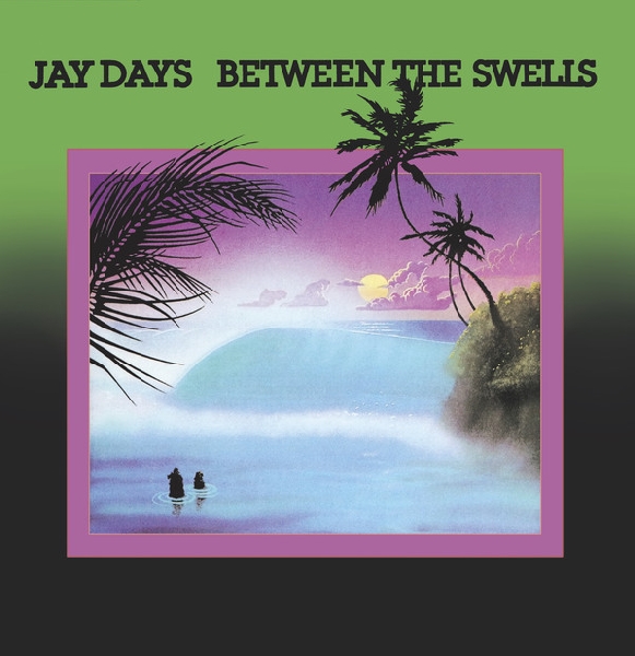 Jay Days - Between The Swells Jay Days - Between The Swells