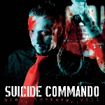 suicide commando - bind, torture, kill suicide commando - bind, torture, kill