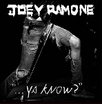 joey ramone - ya know? joey ramone - ya know?
