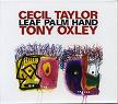 cecil taylor / tony oxley - leaf palm hand cecil taylor / tony oxley - leaf palm hand