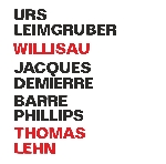 urs leimgruber - jacques demierre - barre phillips + thomas lehn - willisau urs leimgruber - jacques demierre - barre phillips + thomas lehn - willisau
