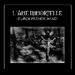 l'ame immortelle - durch fremde hand l'ame immortelle - durch fremde hand