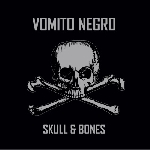 vomito negro - skull & bones vomito negro - skull & bones