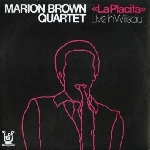 marion brown quartet - la placita, live in willisau marion brown quartet - la placita, live in willisau