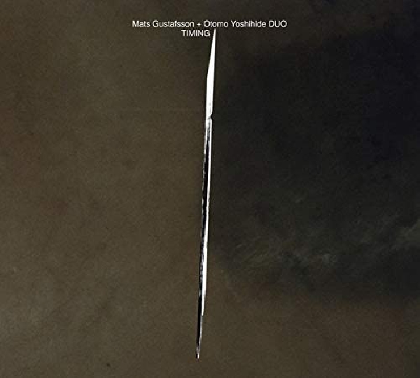 mats gustafsson + otomo yoshihide - duo / timing mats gustafsson + otomo yoshihide - duo / timing