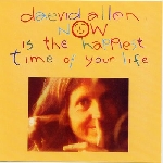 daevid allen - now is the happiest time of your life daevid allen - now is the happiest time of your life