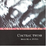 cocteau twins - blue bell knoll cocteau twins - blue bell knoll