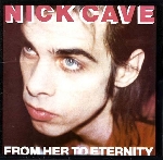 nick cave - from her to eternity nick cave - from her to eternity
