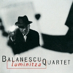 the balanescu quartet - luminitza the balanescu quartet - luminitza