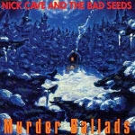 nick cave & the bad seeds - murder ballads nick cave & the bad seeds - murder ballads