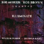 joe morris - rob brown quartet - illuminate joe morris - rob brown quartet - illuminate