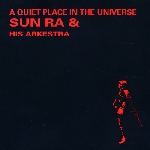 sun ra & his arkestra - a quiet place in the universe sun ra & his arkestra - a quiet place in the universe