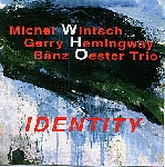 michel wintsch - gerry hemingway - bänz oester trio - identity michel wintsch - gerry hemingway - bänz oester trio - identity