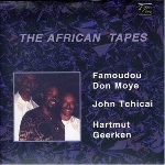 famoudou don moye - john tchicai - hartmut geerken - the african tapes famoudou don moye - john tchicai - hartmut geerken - the african tapes