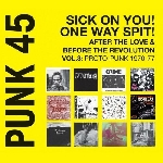 v/a - punk 45: sick on you! one way spit! v/a - punk 45: sick on you! one way spit!