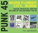 v/a - punk 45: burn rubber city, burn! v/a - punk 45: burn rubber city, burn!