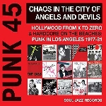 v/a - punk 45 chaos in the city of angels and devils (punk in los angeles 1977-81) v/a - punk 45 chaos in the city of angels and devils (punk in los angeles 1977-81)