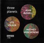 john russell - ute völker - mathieu werchowski - three planets john russell - ute völker - mathieu werchowski - three planets