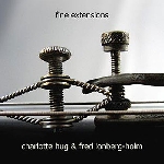 charlotte hug & fred lonberg-holm - fine extensions charlotte hug & fred lonberg-holm - fine extensions