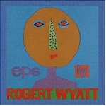 robert wyatt - ep's robert wyatt - ep's