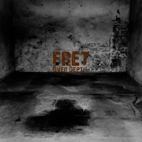 Fret (Mick Harris) - Over Depth Fret (Mick Harris) - Over Depth