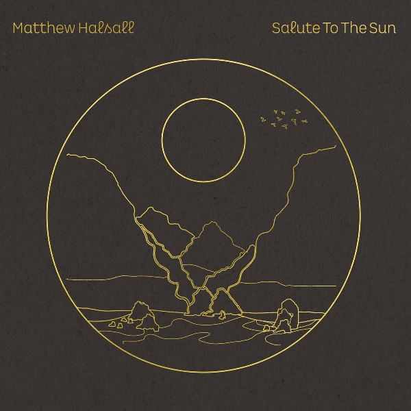 matthew halsall - salute to the sun (deluxe ed.) matthew halsall - salute to the sun (deluxe ed.)